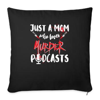 Just A Mom Who Loves Murder Podcasts True Crime - Sofakissenbezug 45 x 45 cm - Schwarz - Vorne