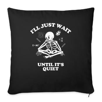 I'm just going to wait until there's a quiet - Sofa pillowcase 17,3'' x 17,3'' (45 x 45 cm) - black - Front