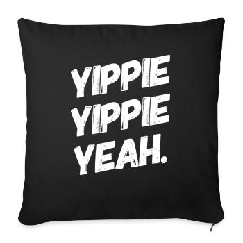 YIPPIE YIPPIE YEAH ++++ The Original Fun Shirt : ) - Sofa pillowcase 17,3'' x 17,3'' (45 x 45 cm) - black - Front