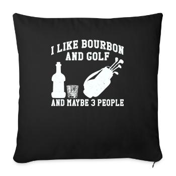 Ich Mag Bourbon Und Golf Und Vielleicht 3 Leute - Sofakissenbezug 45 x 45 cm - Schwarz - Vorne