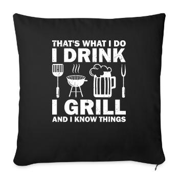 Ich Trinke, Ich Grille Und Weiß Dinge Grillbier - Sofakissenbezug 45 x 45 cm - Schwarz - Vorne