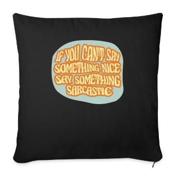 Say something beautiful, say something sarcastic - Sofa pillowcase 17,3'' x 17,3'' (45 x 45 cm) - black - Front