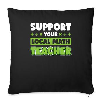 Support Your Local Math Teacher - Sofa pillowcase 17,3'' x 17,3'' (45 x 45 cm) - black - Front