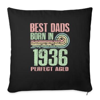 The best fathers were born in 1936, 87 years old, - Sofa pillowcase 17,3'' x 17,3'' (45 x 45 cm) - black - Front