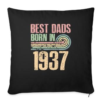 The best fathers were born in 1937, 86 years old, - Sofa pillowcase 17,3'' x 17,3'' (45 x 45 cm) - black - Front
