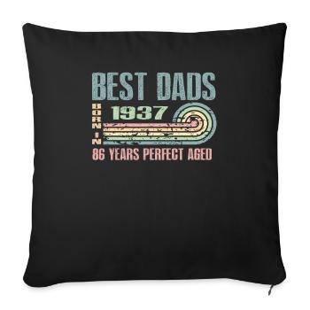 The best fathers were born in 1937, 86 years old, - Sofa pillowcase 17,3'' x 17,3'' (45 x 45 cm) - black - Front