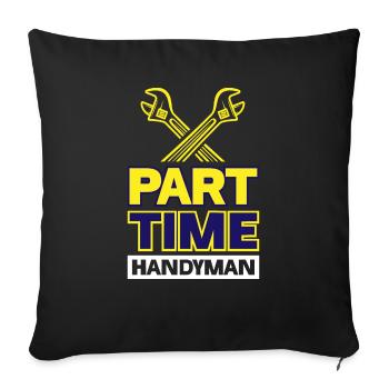 Part-Time Handyman - Sofa pillowcase 17,3'' x 17,3'' (45 x 45 cm) - black - Front