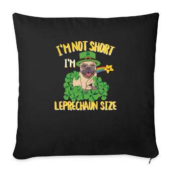 I'm Not Short I'm Leprechaun Size Patrick's Pug - Sofa pillowcase 17,3'' x 17,3'' (45 x 45 cm) - black - Front