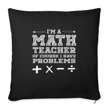 Lustiger Mathe Lehrer Spruch Mathematik - Sofakissenbezug 45 x 45 cm - Schwarz - Vorne
