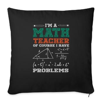 Lustiger Mathe Lehrer Spruch Mathematik - Sofakissenbezug 45 x 45 cm - Schwarz - Vorne