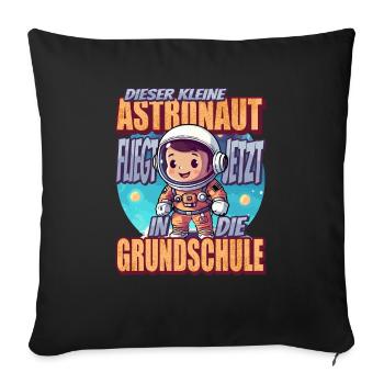 Dieser Kleine Astronaut fliegt jetzt in die - Sofakissenbezug 45 x 45 cm - Schwarz - Vorne