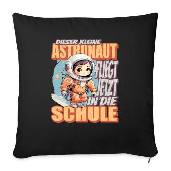 Dieser Kleine Astronaut fliegt jetzt in die Schule - Sofakissenbezug 45 x 45 cm - Schwarz - Vorne