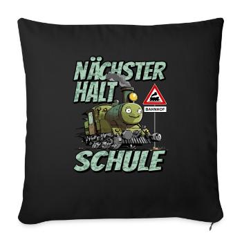 Nächster Halt Schule - Schulanfang Lok und Zug - Sofakissenbezug 45 x 45 cm - Schwarz - Vorne