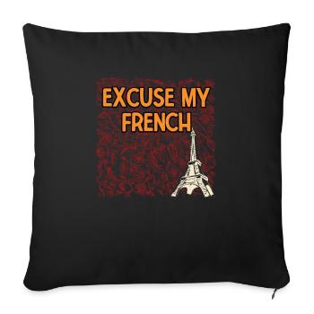 Excuse My French Funny Sayings Humor Quotes France - Sofakissenbezug 45 x 45 cm - Schwarz - Vorne