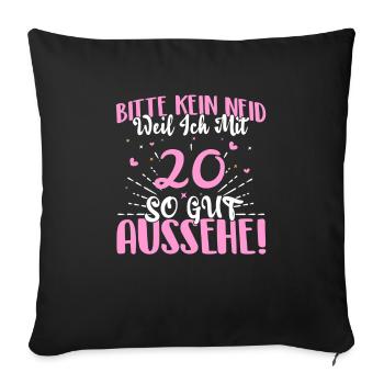 Bitte kein Neid weil ich mit 20 so gut aussehe! - Sofakissenbezug 45 x 45 cm - Schwarz - Vorne
