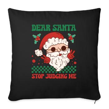 Dear Santa Stop Judging Me - Sofa pillowcase 17,3'' x 17,3'' (45 x 45 cm) - black - Front