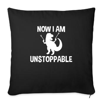 Now I Am Unstoppable Funny T-Rex - Sofa pillowcase 17,3'' x 17,3'' (45 x 45 cm) - black - Front