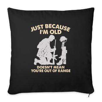 Just Because I'm Old Doesn't Mean You're Out of - Sofakissenbezug 45 x 45 cm - Schwarz - Vorne