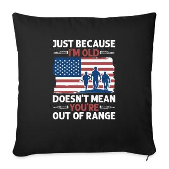 Just Because I'm Old Doesn't Mean You're Out of - Sofakissenbezug 45 x 45 cm - Schwarz - Vorne