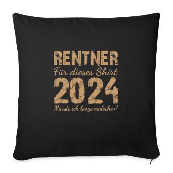 Für Dieses Shirt Musste Ich Lange Malochen - Sofakissenbezug 45 x 45 cm - Schwarz - Vorne