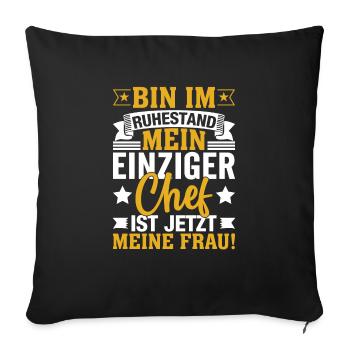 Fun Rente Spruch Frau Chef - Sofakissenbezug 45 x 45 cm - Schwarz - Vorne