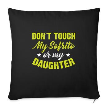 Don't Touch My Sofrito Or My Daughter - Sofa pillowcase 17,3'' x 17,3'' (45 x 45 cm) - black - Front