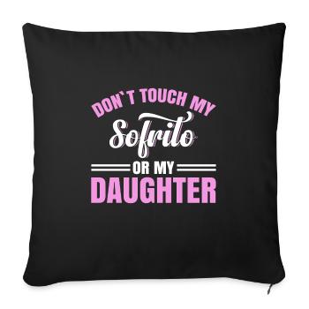 Design « Ne touchez pas à mon Sofrito ou à ma fille » - Housse de coussin décorative 45 x 45 cm - noir - Devant