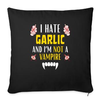 I HATE GARLIC FOR EVER AND I'M NOT A VAMPIRE - Sofa pillowcase 17,3'' x 17,3'' (45 x 45 cm) - black - Front