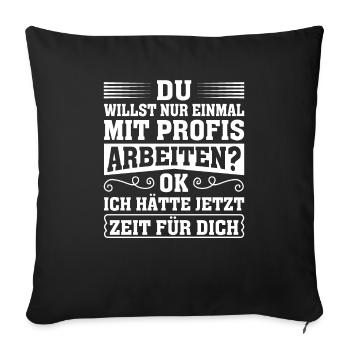 Once with professionals was yesterday once without idiots - Sofa pillowcase 17,3'' x 17,3'' (45 x 45 cm) - black - Front