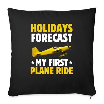 Holidays Forecast My First Plane Ride - Sofa pillowcase 17,3'' x 17,3'' (45 x 45 cm) - black - Front