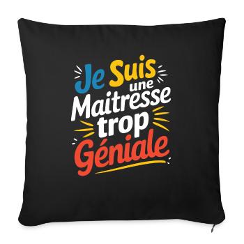 Je suis une maîtresse trop géniale - Housse de coussin décorative 45 x 45 cm - noir - Devant