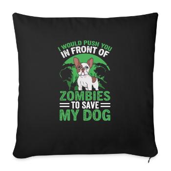 I'd push you in front of zombies dog dogs - Sofa pillowcase 17,3'' x 17,3'' (45 x 45 cm) - black - Front