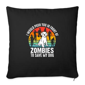 I'd push you in front of zombies dog dogs - Sofa pillowcase 17,3'' x 17,3'' (45 x 45 cm) - black - Front