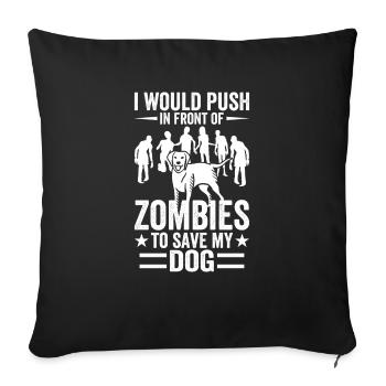 I'd push you in front of zombies dog dogs - Sofa pillowcase 17,3'' x 17,3'' (45 x 45 cm) - black - Front