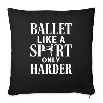 Ballet like a sport, only harder - Sofa pillowcase 17,3'' x 17,3'' (45 x 45 cm) - black - Front