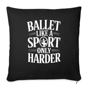 Ballet like a sport, only harder - Sofa pillowcase 17,3'' x 17,3'' (45 x 45 cm) - black - Front