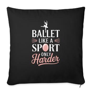 Ballet like a sport, only harder - Sofa pillowcase 17,3'' x 17,3'' (45 x 45 cm) - black - Front