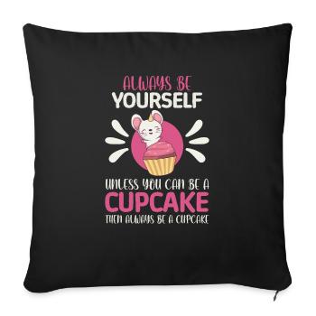Be Yourself Be A Cupcake KAWAII Cute - Sofakissenbezug 45 x 45 cm - Schwarz - Vorne
