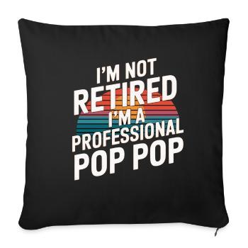 I'm Not Retired I'm A Professional Pop Pop 9 - Sofakissenbezug 45 x 45 cm - Schwarz - Vorne