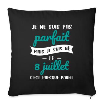 Anniversaire - Pas parfait mais né le 8 Juillet - Housse de coussin décorative 45 x 45 cm - noir - Devant