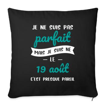 Anniversaire - Pas parfait mais né le 19 Août - Housse de coussin décorative 45 x 45 cm - noir - Devant