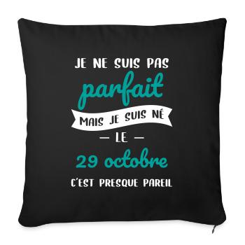 Anniversaire - Pas parfait mais né le 29 Octobre - Housse de coussin décorative 45 x 45 cm - noir - Devant