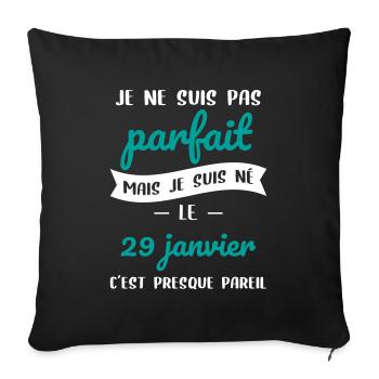 Anniversaire - Pas parfait mais né le 29 Janvier - Housse de coussin décorative 45 x 45 cm - noir - Devant
