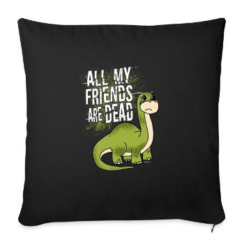 Tous mes amis sont morts cadeau de dinosaure - Housse de coussin décorative 45 x 45 cm - noir - Devant