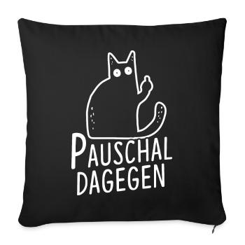 Pauschal Dagegen Katze - Sofakissenbezug 45 x 45 cm - Schwarz - Vorne