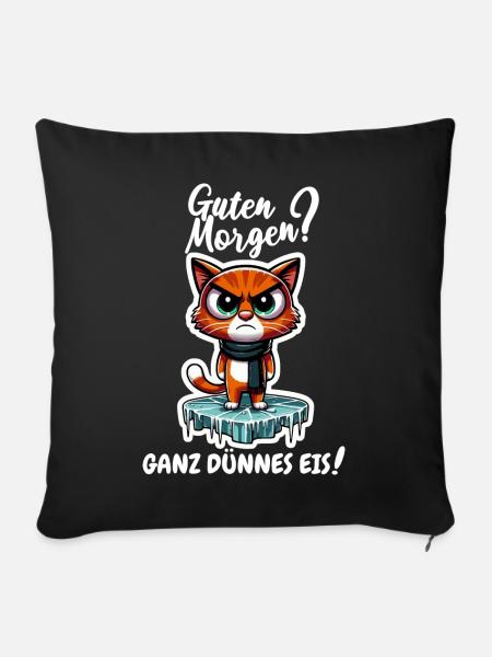 Guten Morgen? Ganz dünnes Eis! - Sofakissenbezug 45 x 45 cm - Schwarz
