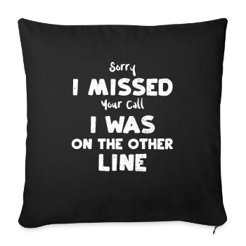 Sorry I Missed Your Call I Was O... - Sofa pillowcase 17,3'' x 17,3'' (45 x 45 cm) - black - Front