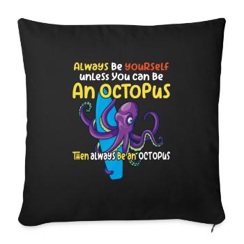 Soyez une pieuvre avec un dicton amusant - Housse de coussin décorative 45 x 45 cm - noir - Devant
