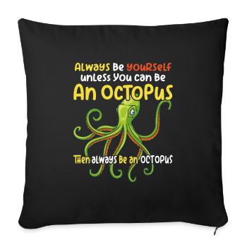 Soyez une pieuvre avec un dicton amusant - Housse de coussin décorative 45 x 45 cm - noir - Devant