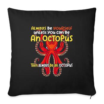 Soyez une pieuvre avec un dicton amusant - Housse de coussin décorative 45 x 45 cm - noir - Devant